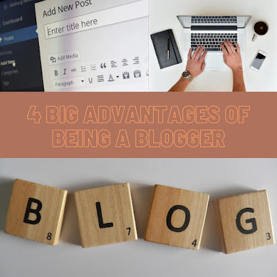 4 big advantages of being a blogger