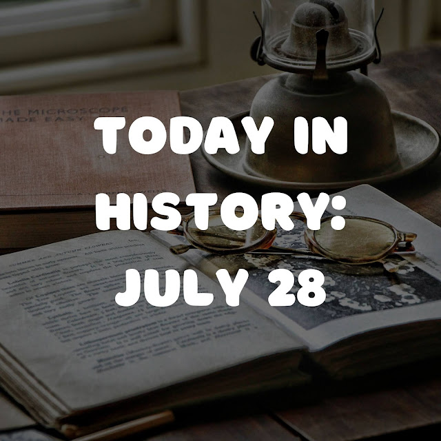 Today in History: July 28