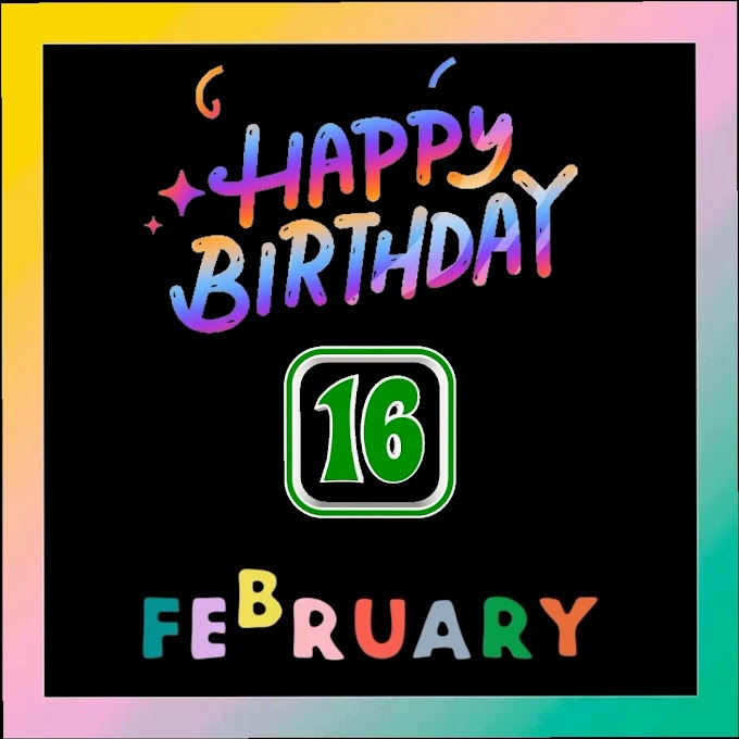 Happy Birthday 16th February video clip