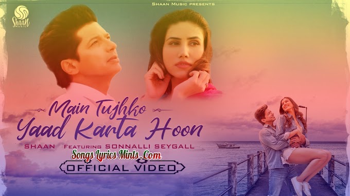 Main Tujhko Yaad Karta Hoon Lyrics In Hindi & English – Sonnalli Seygall, Shaan Latest New Hindi Song Lyrics 2020