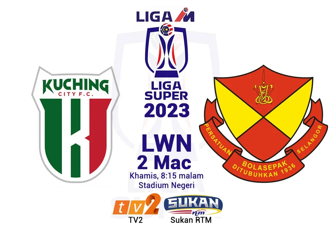 Live Kuching City vs Selangor Liga Super 2023