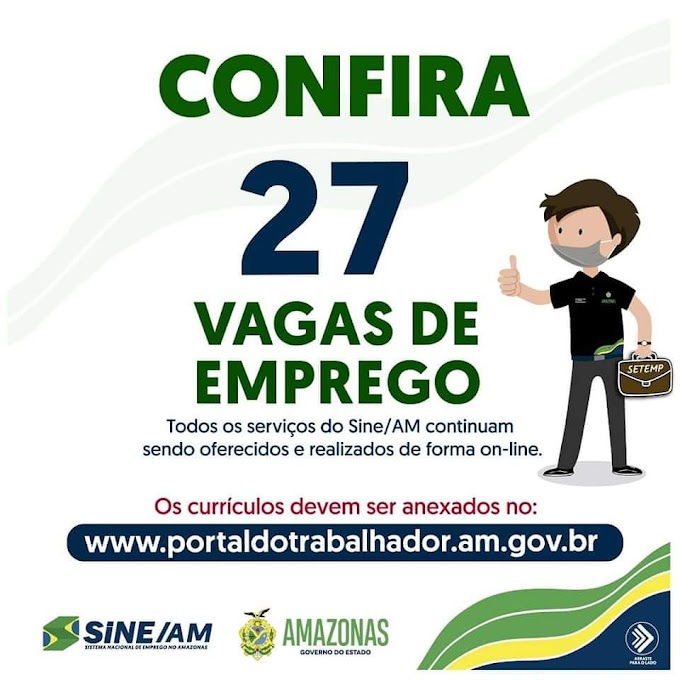 🔰🔰 Sine Amazonas Divulga 27 Vagas de Empregos nesta quinta-feira (29/07/21) em diversas áreas, todos os serviços do Sine/AM continuam sendo oferecidos e realizados de forma on-line.