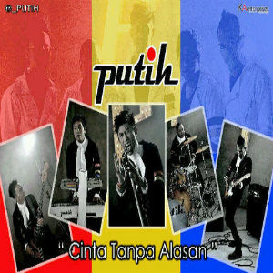 Putih - Cinta Tanpa Alasan