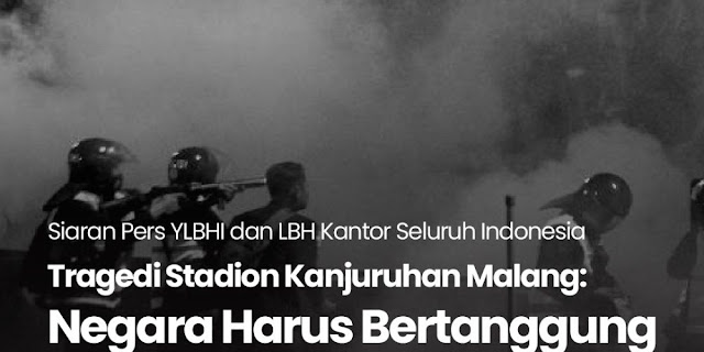 Siaran Pers YLBHI: Tragedi Stadion Kanjuruhan Malang, Negara Harus Bertanggung Jawab Atas Jatuhnya Korban Jiwa