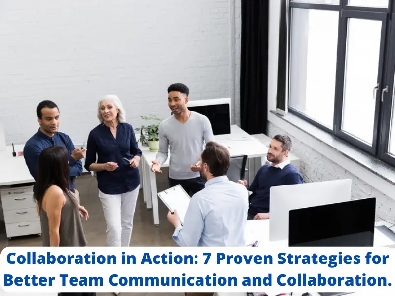 Collaboration in Action: 7 Proven Strategies for Better Team Communication and Collaboration.