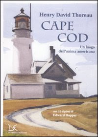 Cape Cod. Un luogo dell'anima americana. Con 10 dipinti di Edward Hopper