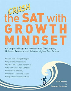 Crush the SAT with Growth Mindset: A Complete Program to Overcome Challenges, Unleash Potential and Achieve Higher Test Scores (SAT Growth Mindset)