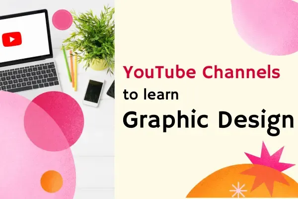 Top 10 Best YouTube Channels to Learn Graphic Design