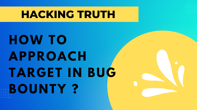 How to approach target in bug bounty ?