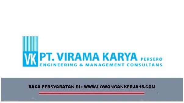 Rekrutmen BUMN PT VIRAMA KARYA (Persero) Deadline 18 Juni 2019