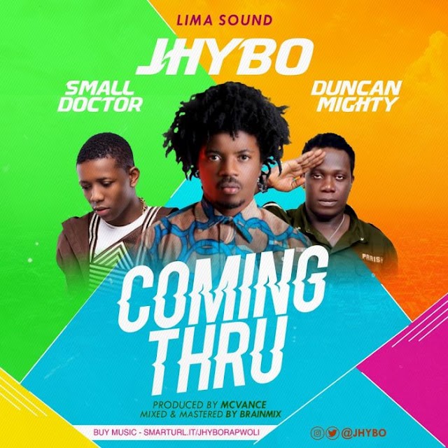 [Music] Jhybo Ft. Duncan Mighty & Small Doctor – Coming Thru