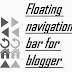 How to add a floating navigation bar in blogger blog?