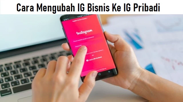 Cara Mengubah IG Bisnis Ke IG Pribadi