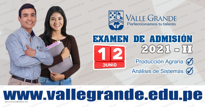 Resultados VALLE GRANDE 2021-2 (Sábado 12 Junio) Lista de Ingresantes Examen Admisión - Centro de Educación Superior Valle Grande - www.vallegrande.edu.pe