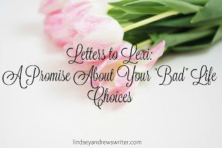 http://www.lindseyandrewswriter.com/letters-lexi-promises-bad-choices/