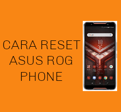 Cara Reset Asus ROG Phone Z01QD (ZS600KL)