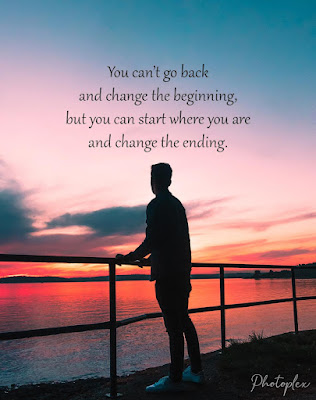Life Success Quotes - You can't go back and change the beginning, but you can start where you are and change the ending.