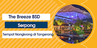 The Breeze BSD Serpong Tempat Nongkrong di Tangerang
