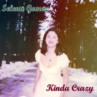 Selena Gomez - Kinda Crazy (有點瘋狂)歌詞翻譯