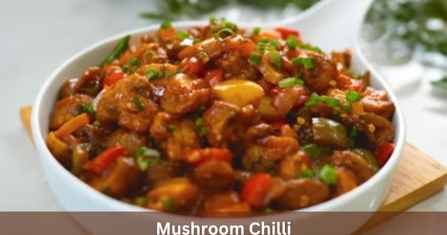 चिल्ली मशरुम रेसिपी हिंदी में। Chilli Mushroom Recipe In Hindi।