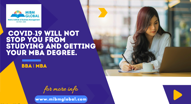  Covid-19 Will not stop you from studying and getting your MBA degree.