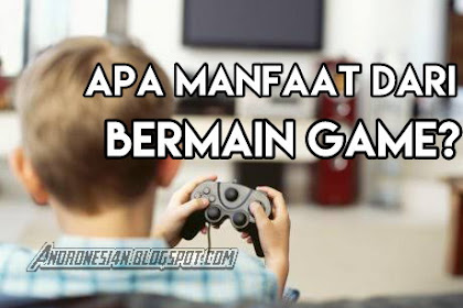 9 Manfaat Bermain Game Pada Perkembangan Anak