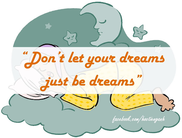 Don't let your dream just be dream