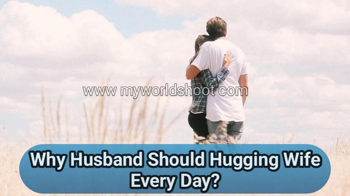 Why-Husband-Should-Hugging-Wife-Every-Day?