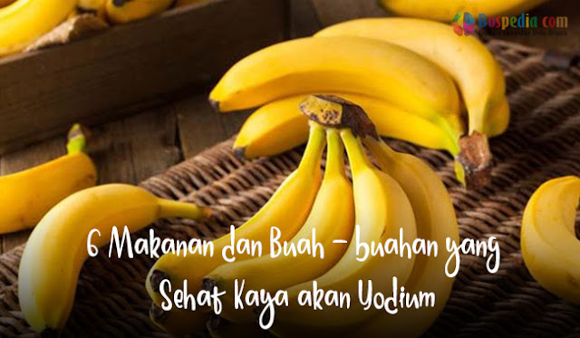 6 Masakan Dan Buah - Buahan Yang Sehat Kaya Akan Yodium