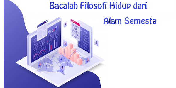 Bacalah Filosofi Hidup dari Alam Semesta