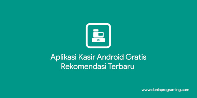 Aplikasi Kasir Android Gratis Rekomendasi Terbaru