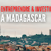 Comment aider les investisseurs et les entrepreneurs à s'installer à Madagascar ?