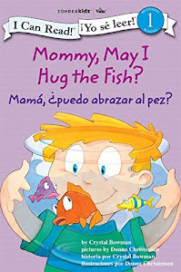 Mamá: ¿Puedo abrazar al pez? / Mommy, May I Hug the Fish? (I Can Read! / ¡Yo sé leer! nº 1) (Spanish Edition)