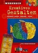 Das Ravensburger Werkbuch Kreatives Gestalten: Zeichnen, Malen, Drucken, Filzen