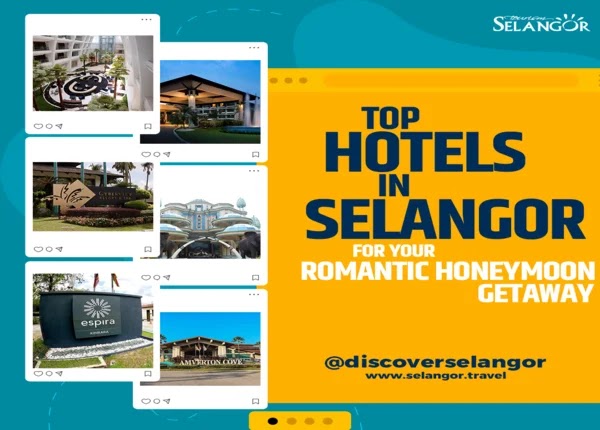 6 Hotel Untuk Honeymoon Di Selangor, Hotel Menarik Percutian Bulan Madu Romantik!