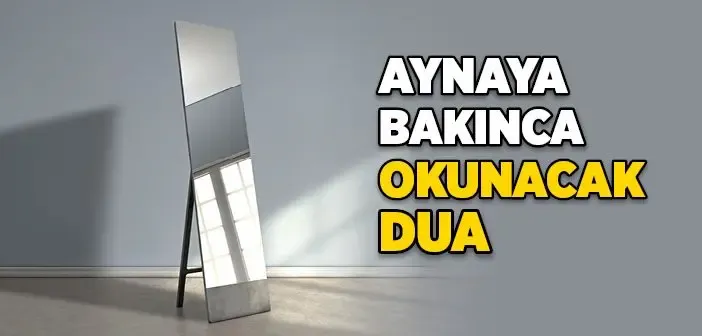 Aynaya Bakınca Okunacak Dua