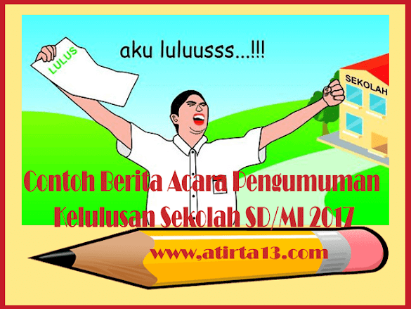 Contoh Format Informasi Program Pengumuman Kelulusan Sekolah Sd/Mi 2017