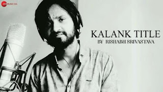 Kalank Title Track Lyrics Rishabh Srivastava