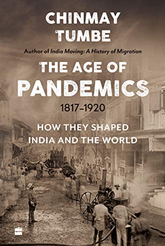 Age Of Pandemics (1817-1920) How they shaped India and the World in pdf