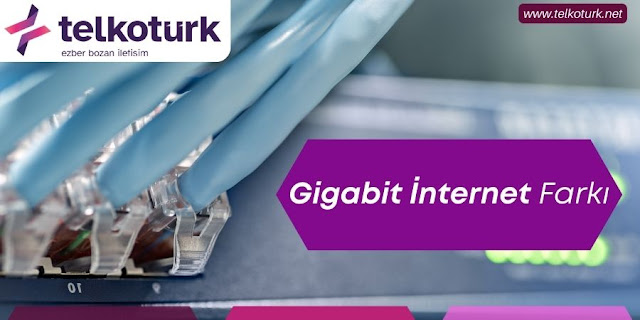 Gigabit İnternet Farkı - Telkotürk