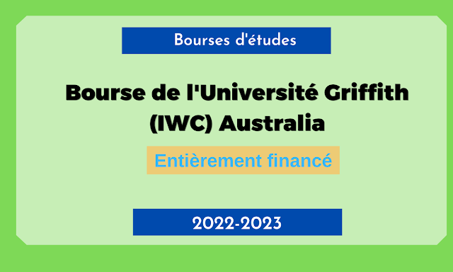 Bourse de l'Université Griffith (IWC) 2022-2023 | Entièrement financé
