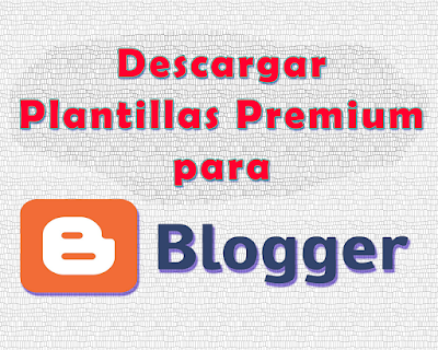 Descargar Plantillas para blogger