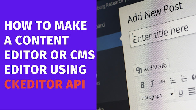 how to make a content editor or cms editor using Ckeditor api 