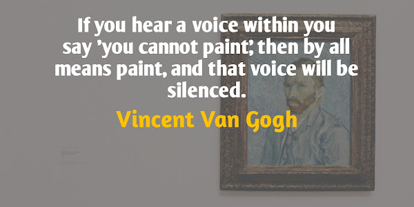 If you hear a voice within you say 'you cannot paint,' then... - Vincent Van Gogh