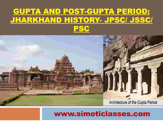 Gupta and post-Gupta period: Jharkhand History- JPSC/ JSSC/ PSC