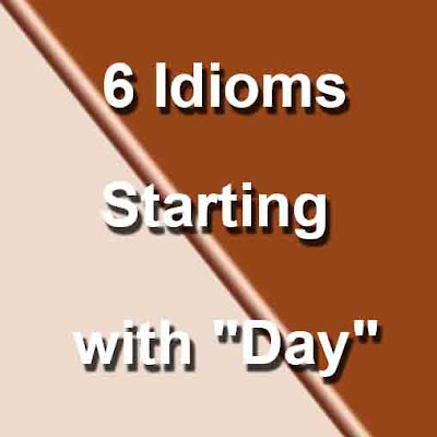 6 Idioms Starting with "Day" 