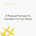 8 Podcast Formats To Consider For Your Show | Podcast Blog 7