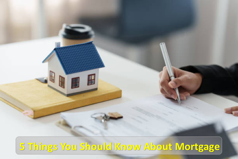 5 Things You Should Know About Mortgage