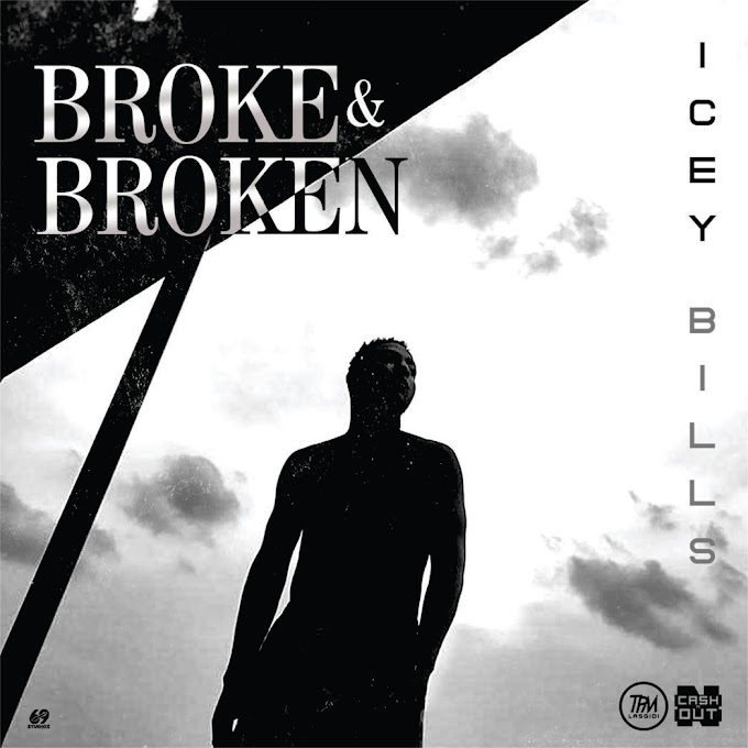 [Music] Icey Bills - (Broke & Broken.mp3