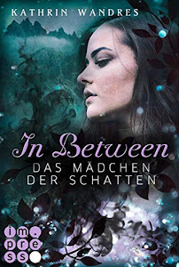 In Between. Das Mädchen der Schatten (Band 3)